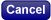 Cancel